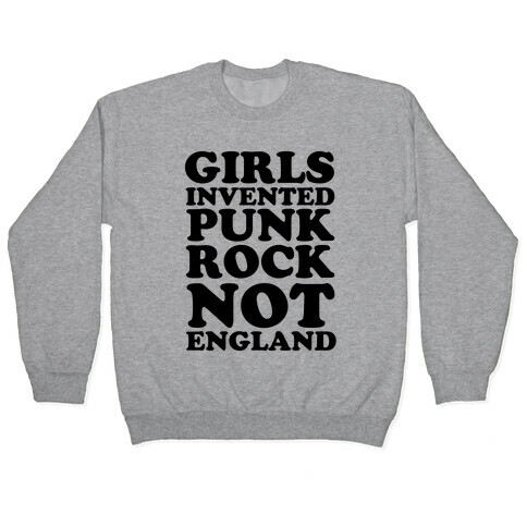 Girls Invented Punk Rock Pullover