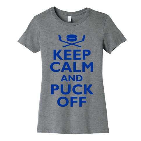 Keep Calm And Puck Off Womens T-Shirt