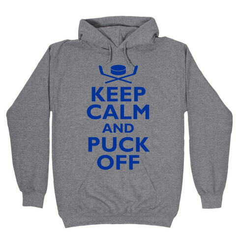 Keep Calm And Puck Off Hooded Sweatshirt