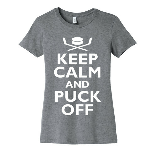 Keep Calm And Puck Off Womens T-Shirt