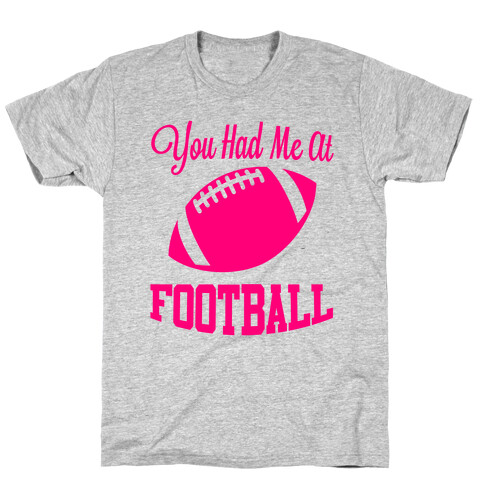 You Had Me At Football T-Shirt