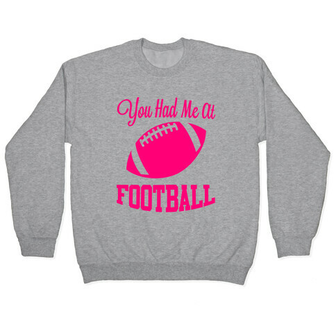 You Had Me At Football Pullover