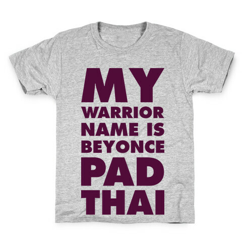 My Warrior Name is Beyonce Pad Thai Kids T-Shirt