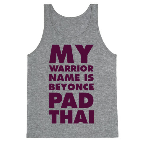 My Warrior Name is Beyonce Pad Thai Tank Top