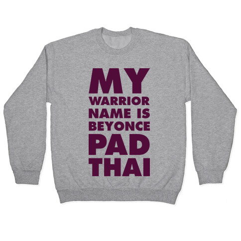 My Warrior Name is Beyonce Pad Thai Pullover