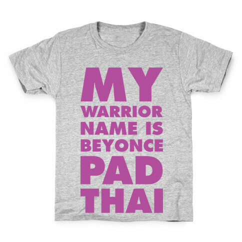 My Warrior Name is Beyonce Pad Thai Kids T-Shirt