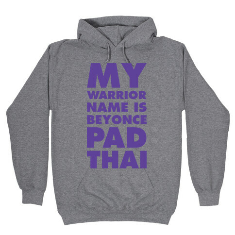 My Warrior Name is Beyonce Pad Thai Hooded Sweatshirt