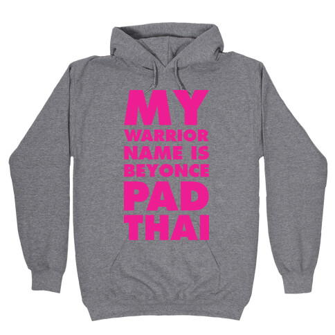 My Warrior Name is Beyonce Pad Thai Hooded Sweatshirt