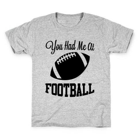 You Had Me At Football Kids T-Shirt
