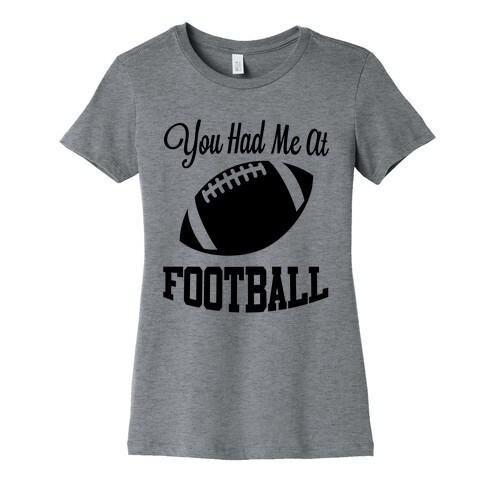 You Had Me At Football Womens T-Shirt