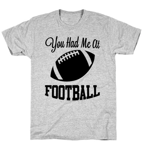 You Had Me At Football T-Shirt