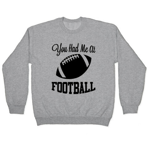 You Had Me At Football Pullover