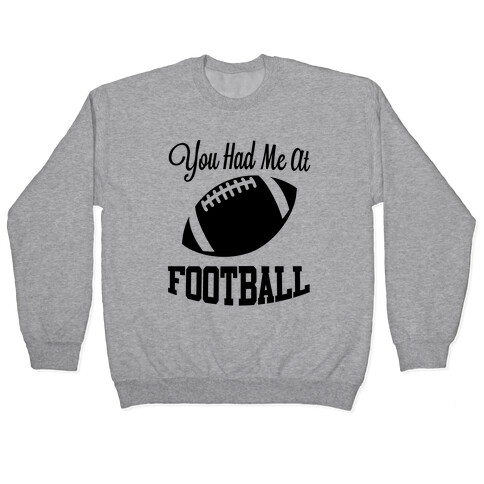 You Had Me At Football Pullover