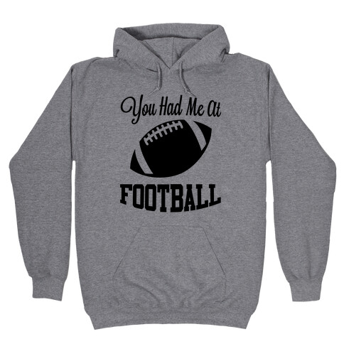 You Had Me At Football Hooded Sweatshirt