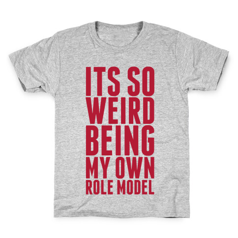 It's So Weird Being My Own Role Model  Kids T-Shirt