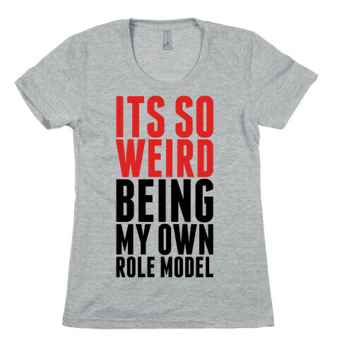 It's So Weird Being My Own Role Model (Red) Womens T-Shirt