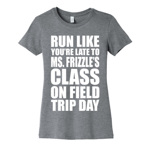 Run Like You're Late To Ms. Frizzle's Class On Field Trip Day Womens T-Shirt