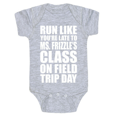 Run Like You're Late To Ms. Frizzle's Class On Field Trip Day Baby One-Piece