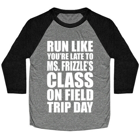 Run Like You're Late To Ms. Frizzle's Class On Field Trip Day Baseball Tee