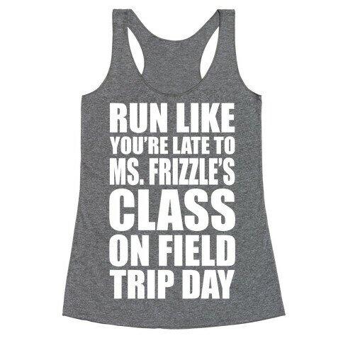 Run Like You're Late To Ms. Frizzle's Class On Field Trip Day Racerback Tank Top