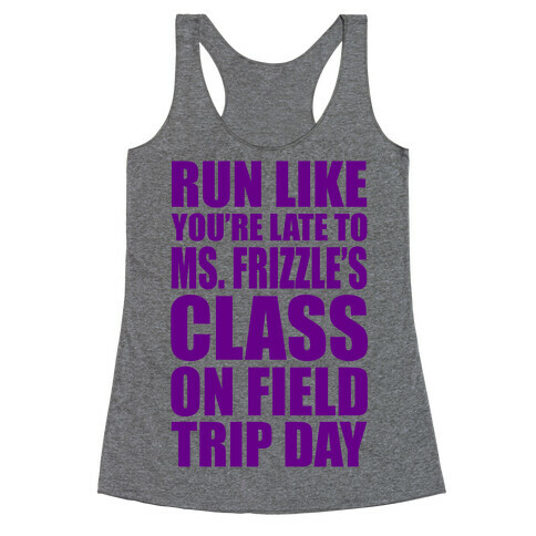 Run Like You're Late To Ms. Frizzle's Class On Field Trip Day Racerback Tank Top
