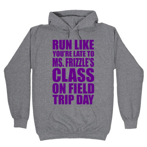 Run Like You're Late To Ms. Frizzle's Class On Field Trip Day Hooded Sweatshirt