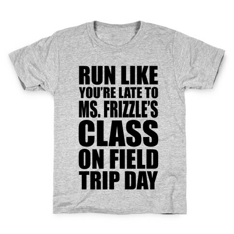 Run Like You're Late To Ms. Frizzle's Class On Field Trip Day Kids T-Shirt
