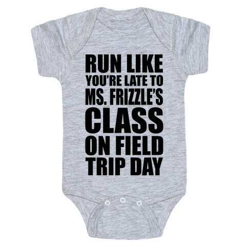 Run Like You're Late To Ms. Frizzle's Class On Field Trip Day Baby One-Piece