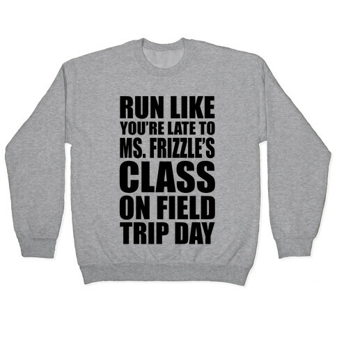 Run Like You're Late To Ms. Frizzle's Class On Field Trip Day Pullover