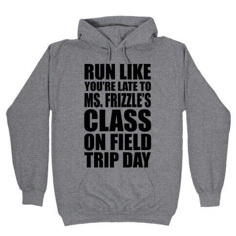 Run Like You're Late To Ms. Frizzle's Class On Field Trip Day Hooded Sweatshirt