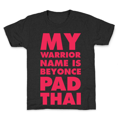 My Warrior Name is Beyonce Pad Thai Kids T-Shirt