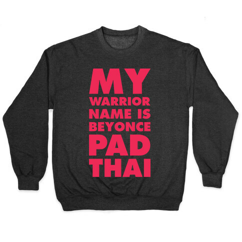 My Warrior Name is Beyonce Pad Thai Pullover