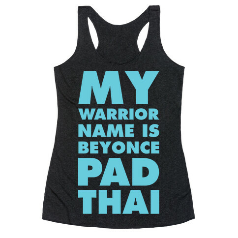 My Warrior Name is Beyonce Pad Thai Racerback Tank Top