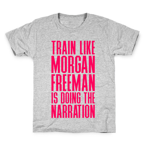 Train Like Morgan Freeman Is Doing The Narration Kids T-Shirt