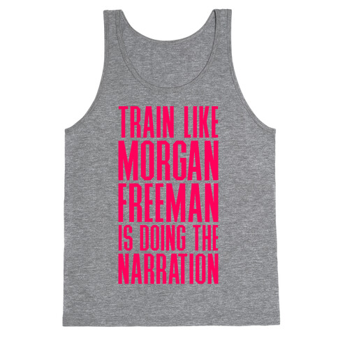 Train Like Morgan Freeman Is Doing The Narration Tank Top