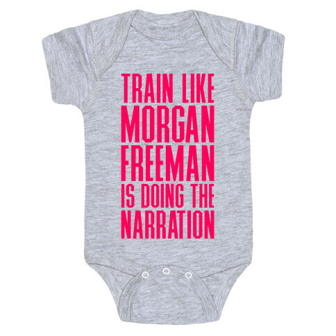 Train Like Morgan Freeman Is Doing The Narration Baby One-Piece