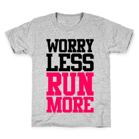 Worry Less Run More Kids T-Shirt