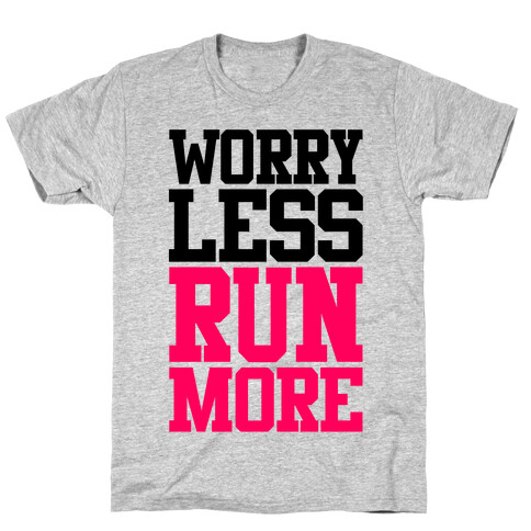 Worry Less Run More T-Shirt