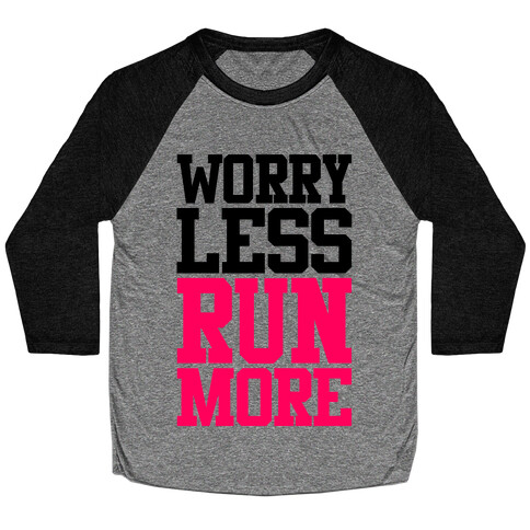 Worry Less Run More Baseball Tee