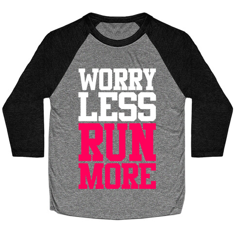 Worry Less Run More Baseball Tee