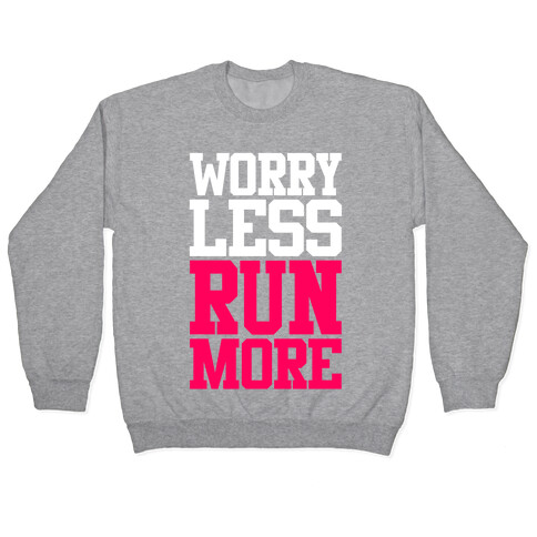 Worry Less Run More Pullover