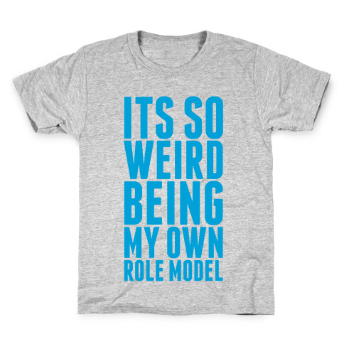 It's So Weird Being My Own Role Model Kids T-Shirt