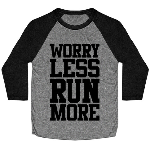 Worry Less Run More Baseball Tee