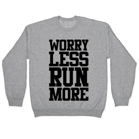 Worry Less Run More Pullover