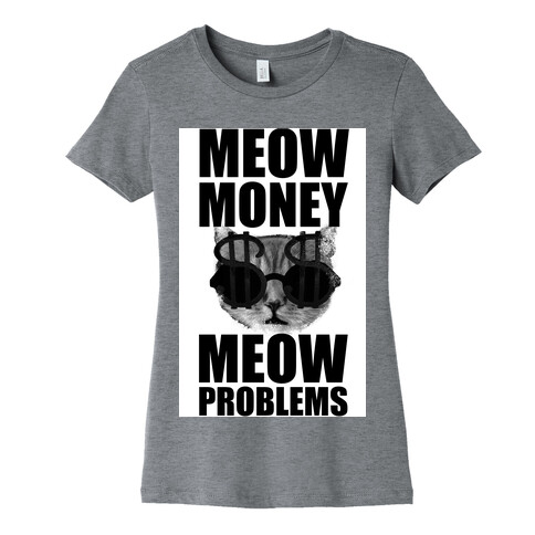 Meow Money. Meow Problems.  Womens T-Shirt