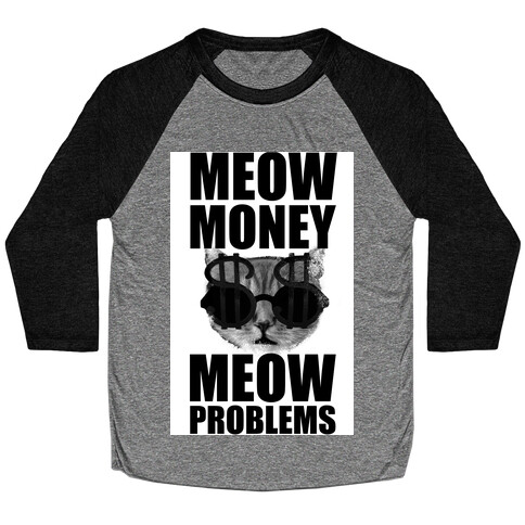 Meow Money. Meow Problems.  Baseball Tee