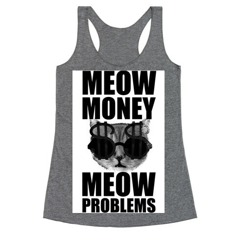 Meow Money. Meow Problems.  Racerback Tank Top