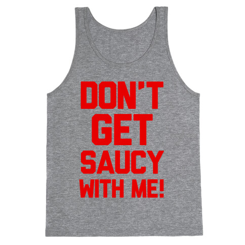 Don't Get Saucy With Me! Tank Top