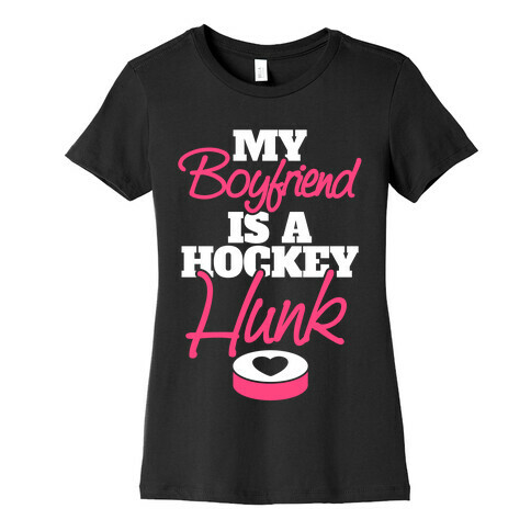 My Boyfriend Is A Hockey Hunk Womens T-Shirt