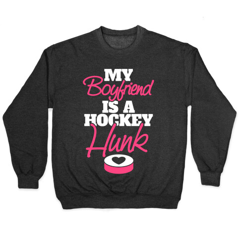My Boyfriend Is A Hockey Hunk Pullover
